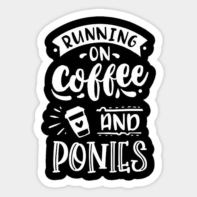 Running on Coffee and Ponies - Pony Fan Sticker by BlueTodyArt